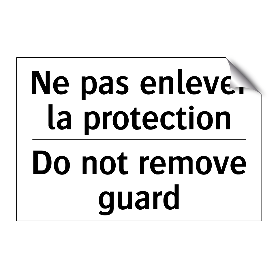 Ne pas enlever la protection - Do not remove guard