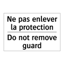 Ne pas enlever la protection - Do not remove guard