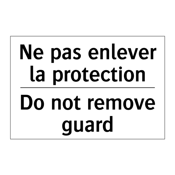 Ne pas enlever la protection - Do not remove guard