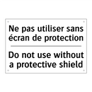 Ne pas utiliser sans écran de  /.../ - Do not use without a protective  /.../