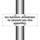 Les boissons alcoolisées ne peuvent pas être apportées.
