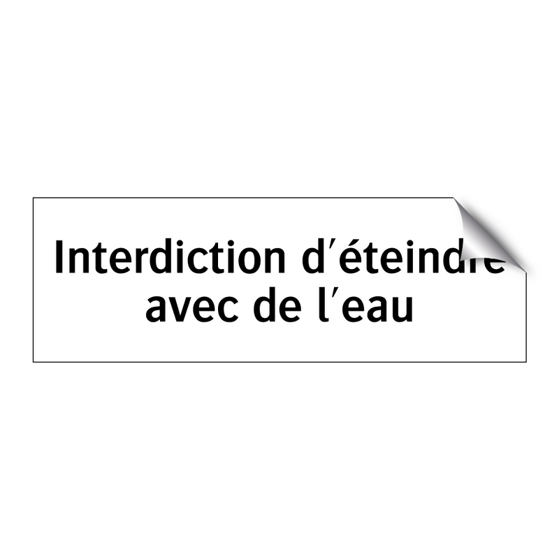 Interdiction d'éteindre avec de l'eau