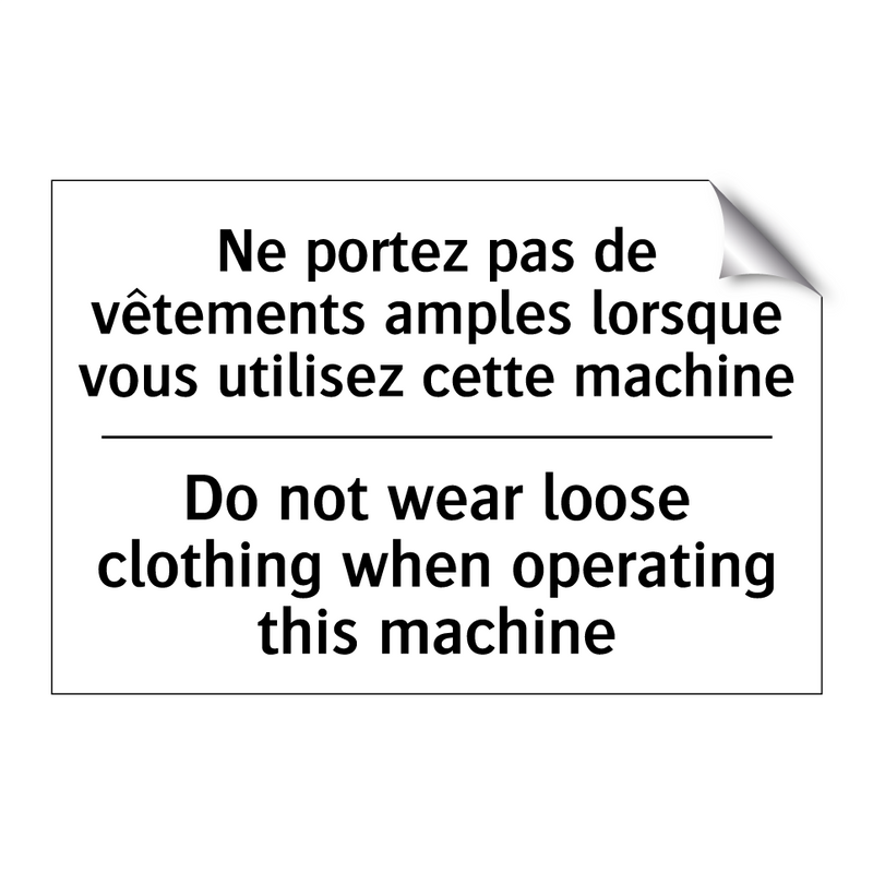 Ne portez pas de vêtements amples  /.../ - Do not wear loose clothing when  /.../