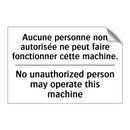 Aucune personne non autorisée  /.../ - No unauthorized person may operate  /.../