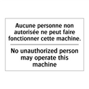 Aucune personne non autorisée  /.../ - No unauthorized person may operate  /.../
