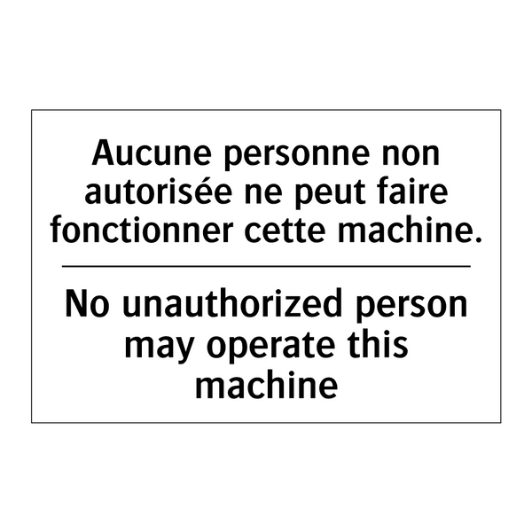 Aucune personne non autorisée  /.../ - No unauthorized person may operate  /.../