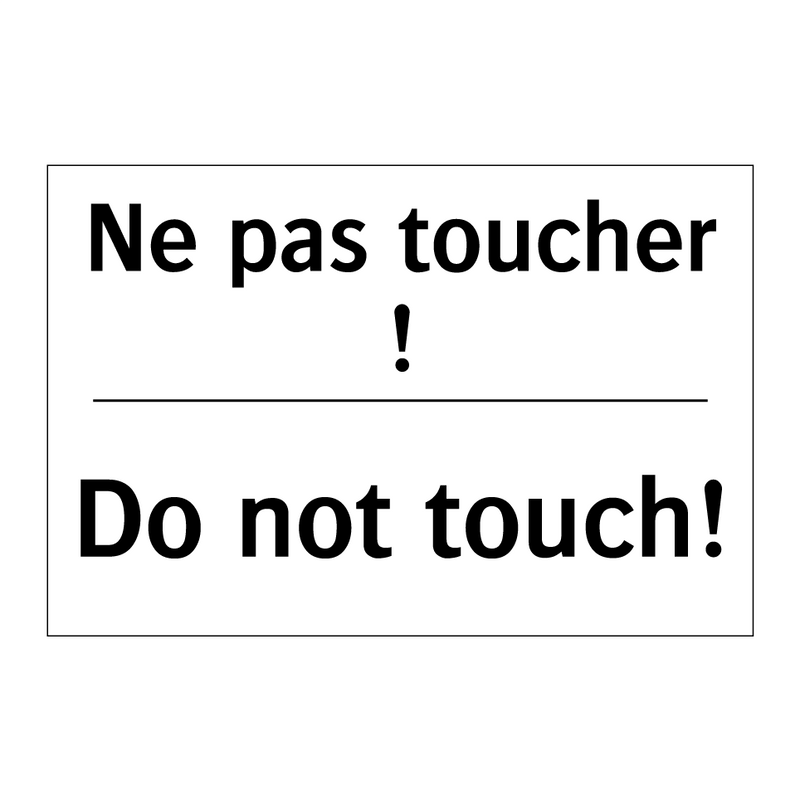 Ne pas toucher ! - Do not touch!