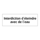 Interdiction d'éteindre avec de l'eau