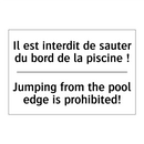 Il est interdit de sauter du bord  /.../ - Jumping from the pool edge is  /.../
