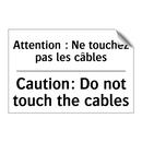 Attention : Ne touchez pas les  /.../ - Caution: Do not touch the cables /.../