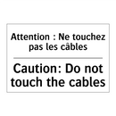 Attention : Ne touchez pas les  /.../ - Caution: Do not touch the cables /.../