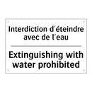 Interdiction d'éteindre avec de  /.../ - Extinguishing with water prohibited /.../