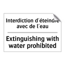 Interdiction d'éteindre avec de  /.../ - Extinguishing with water prohibited /.../