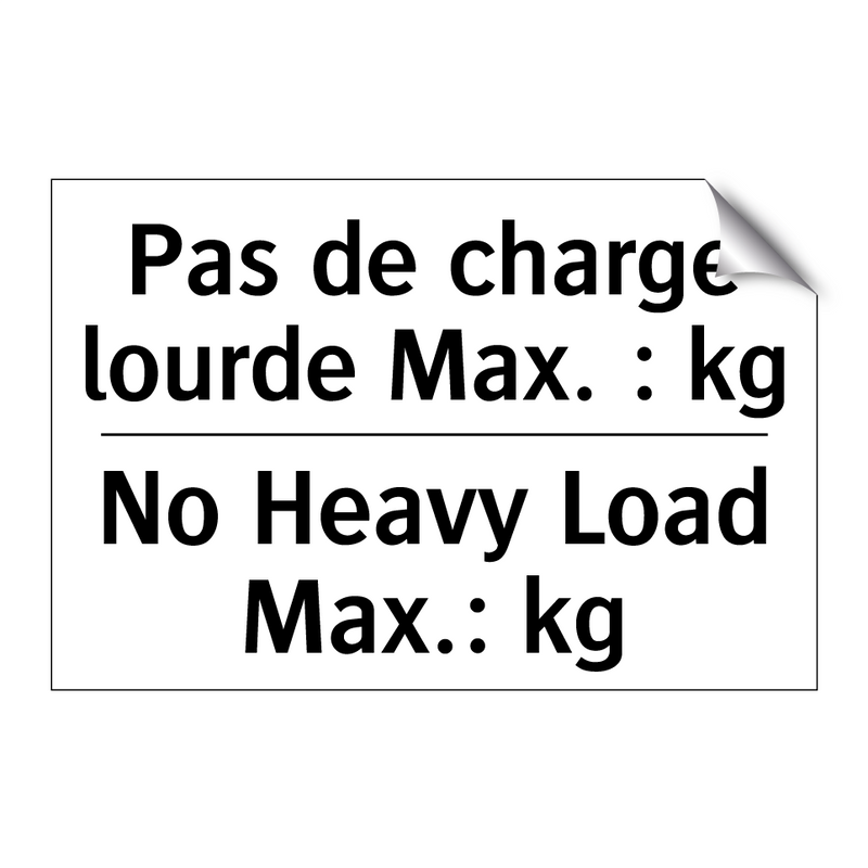 Pas de charge lourde Max. : kg - No Heavy Load Max.: kg