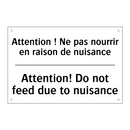 Attention ! Ne pas nourrir en  /.../ - Attention! Do not feed due to  /.../
