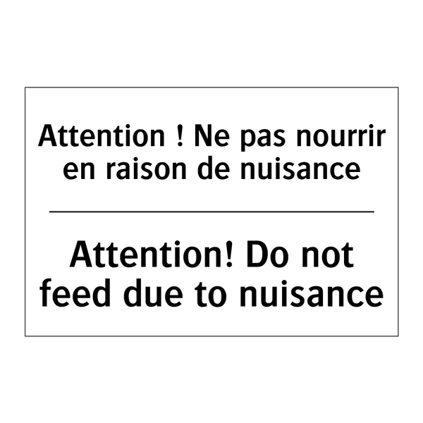 Attention ! Ne pas nourrir en  /.../ - Attention! Do not feed due to  /.../