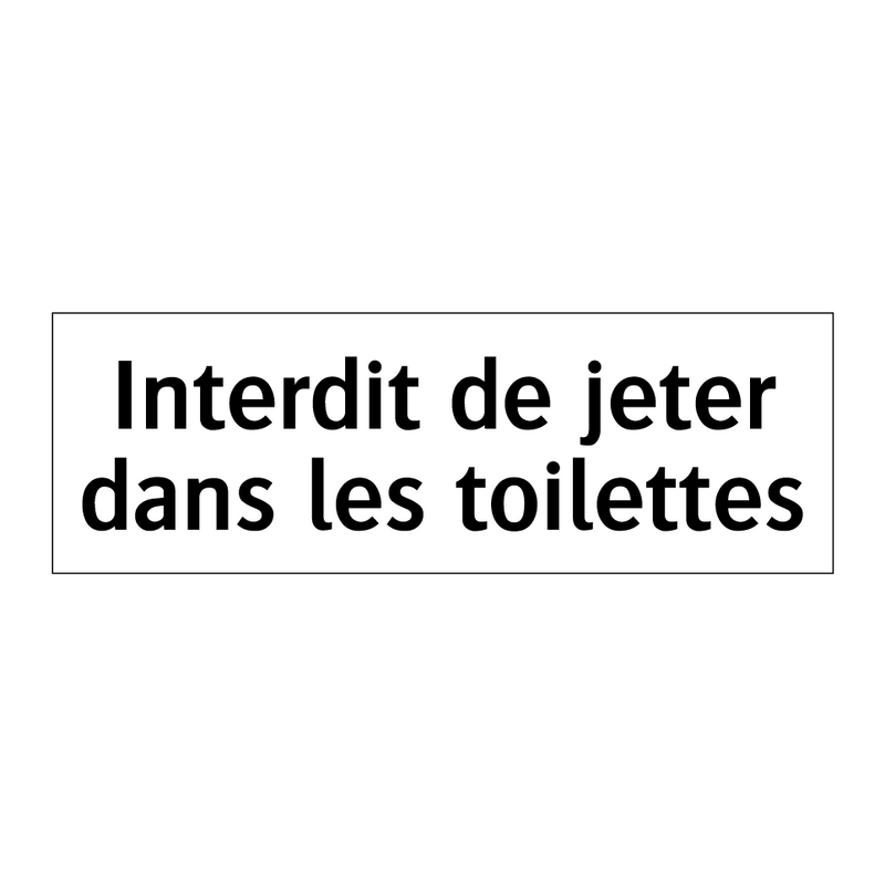 Interdit de jeter dans les toilettes