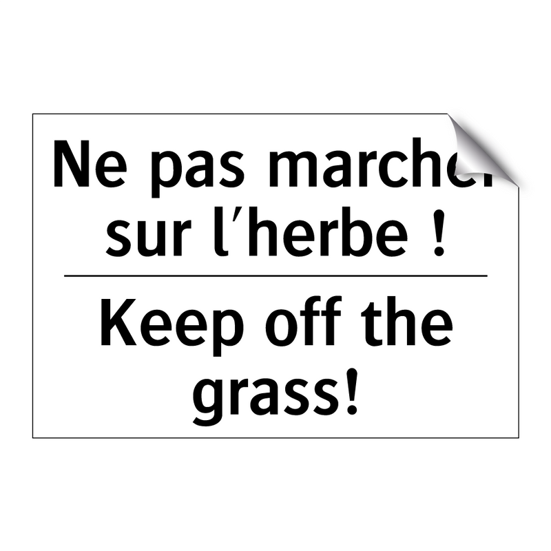 Ne pas marcher sur l'herbe ! - Keep off the grass!