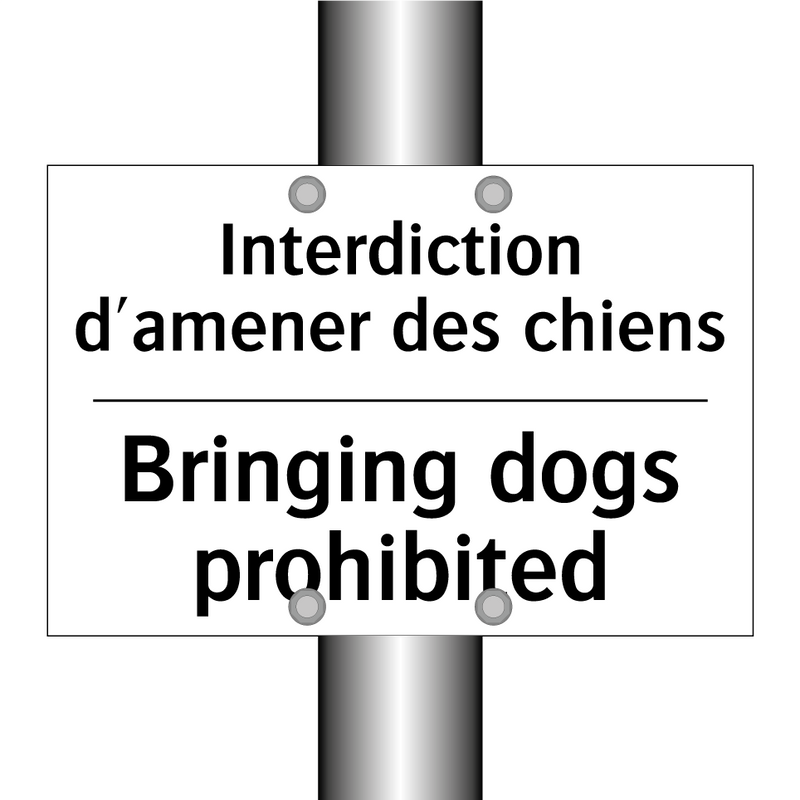 Interdiction d'amener des chiens /.../ - Bringing dogs prohibited