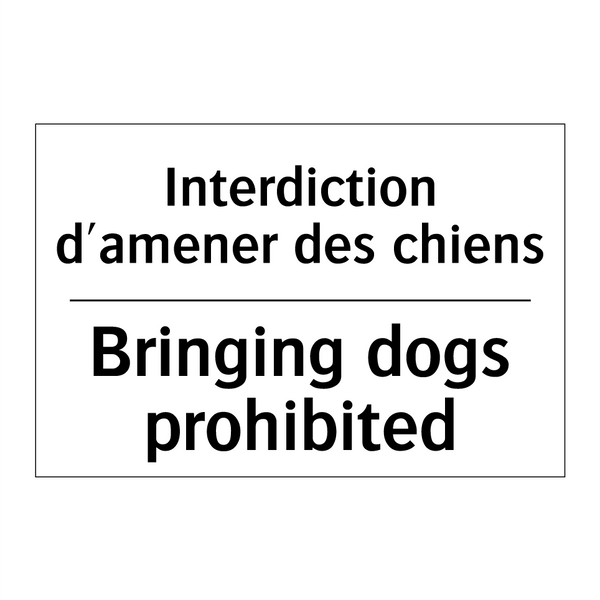Interdiction d'amener des chiens /.../ - Bringing dogs prohibited
