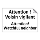 Attention ! Voisin vigilant - Attention! Watchful neighbor