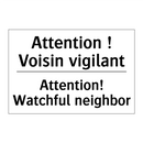 Attention ! Voisin vigilant - Attention! Watchful neighbor