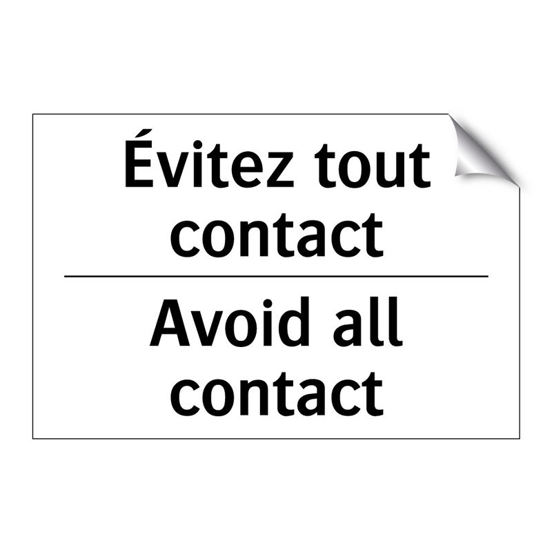 Évitez tout contact - Avoid all contact