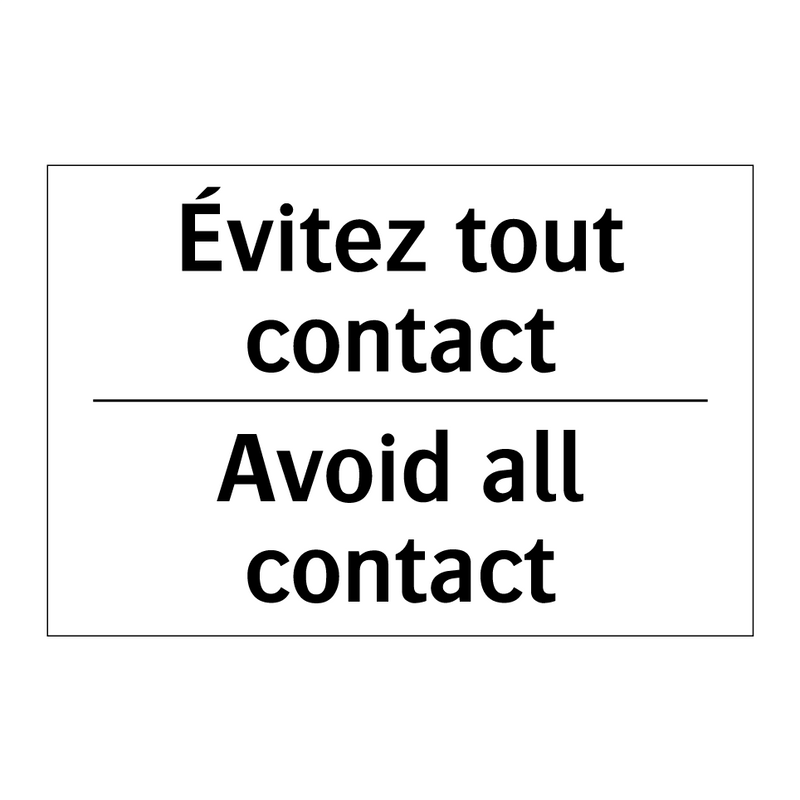 Évitez tout contact - Avoid all contact