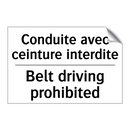 Conduite avec ceinture interdite /.../ - Belt driving prohibited