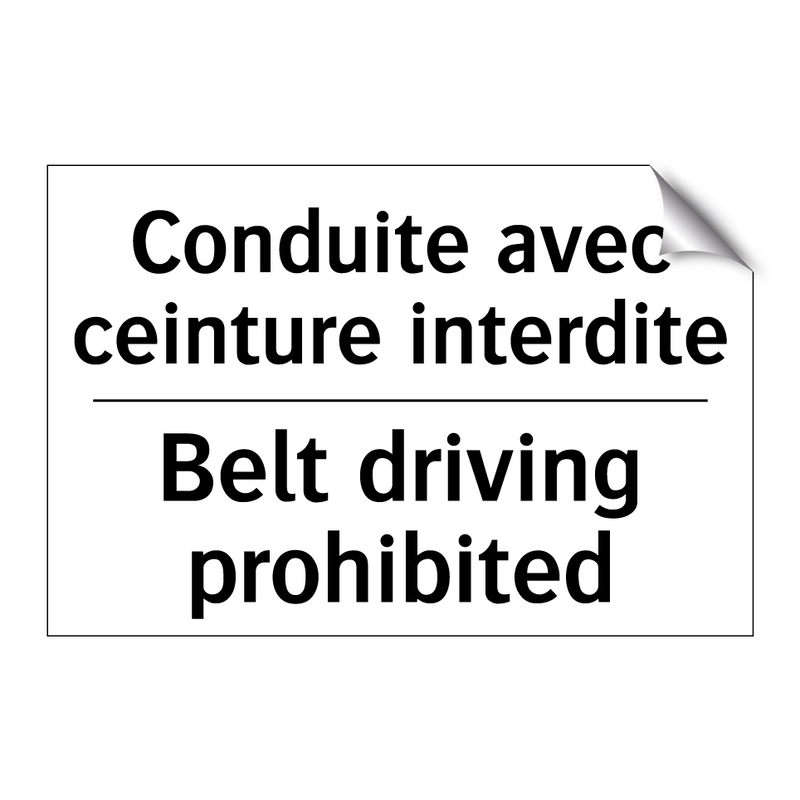 Conduite avec ceinture interdite /.../ - Belt driving prohibited