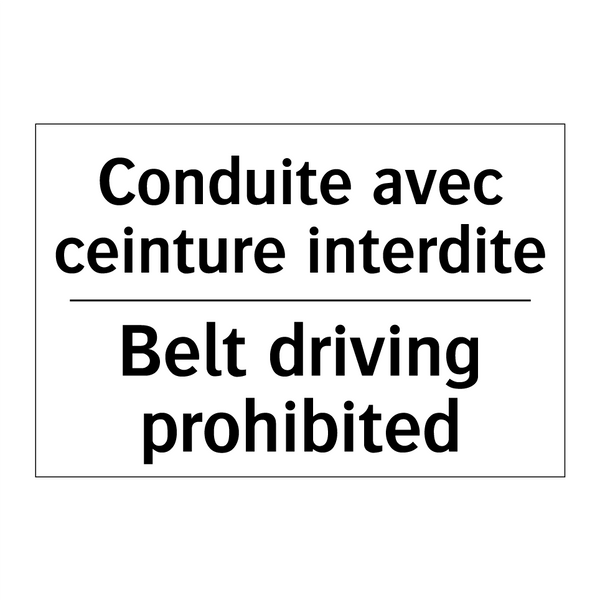 Conduite avec ceinture interdite /.../ - Belt driving prohibited