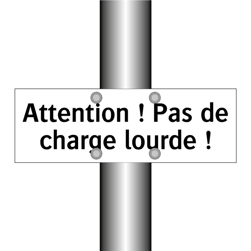 Attention ! Pas de charge lourde !