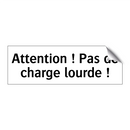 Attention ! Pas de charge lourde !