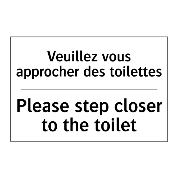 Veuillez vous approcher des toilettes /.../ - Please step closer to the toilet /.../