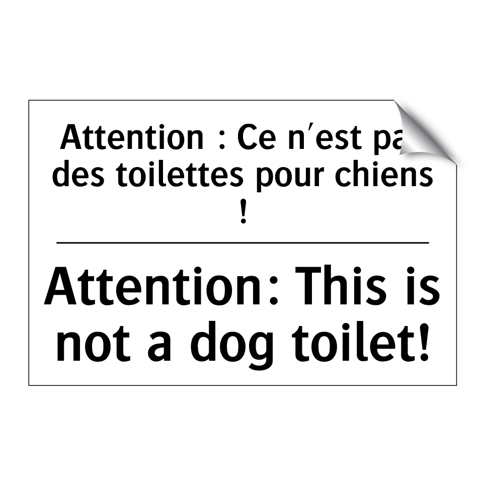 Attention : Ce n'est pas des toilettes  /.../ - Attention: This is not a dog toilet! /.../