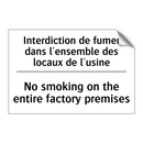 Interdiction de fumer dans l'ensemble  /.../ - No smoking on the entire factory  /.../