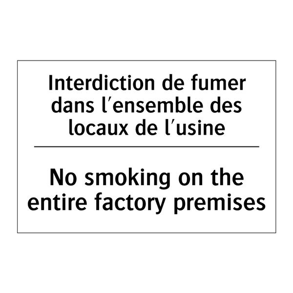 Interdiction de fumer dans l'ensemble  /.../ - No smoking on the entire factory  /.../