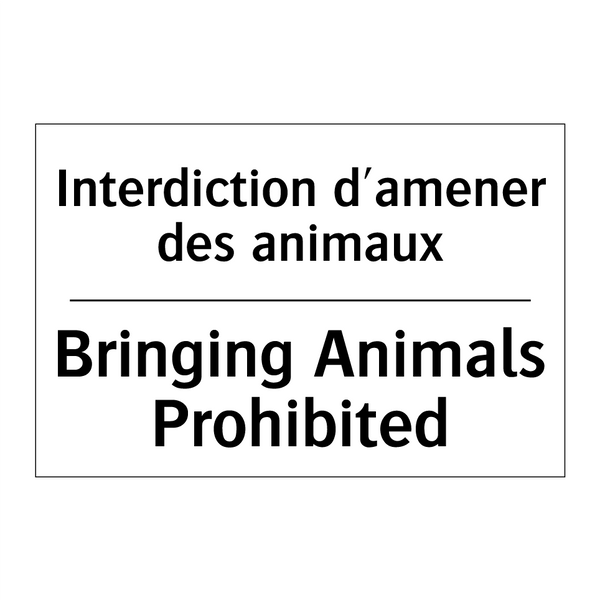Interdiction d'amener des animaux /.../ - Bringing Animals Prohibited