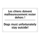 Les chiens doivent malheureusement  /.../ - Dogs must unfortunately stay outside! /.../