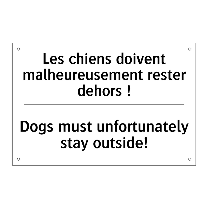 Les chiens doivent malheureusement  /.../ - Dogs must unfortunately stay outside! /.../