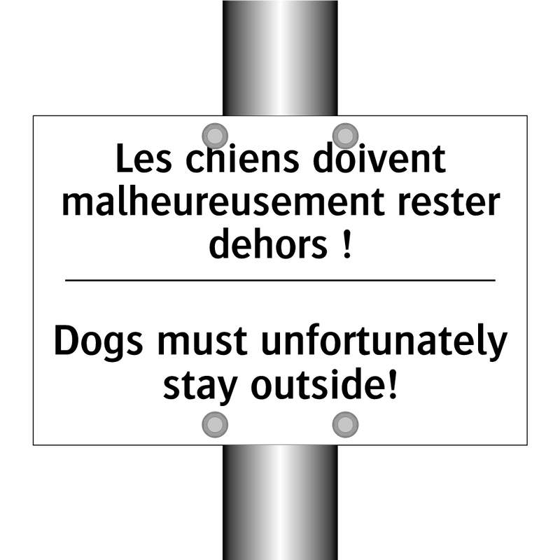 Les chiens doivent malheureusement  /.../ - Dogs must unfortunately stay outside! /.../