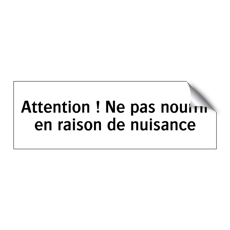 Attention ! Ne pas nourrir en raison de nuisance