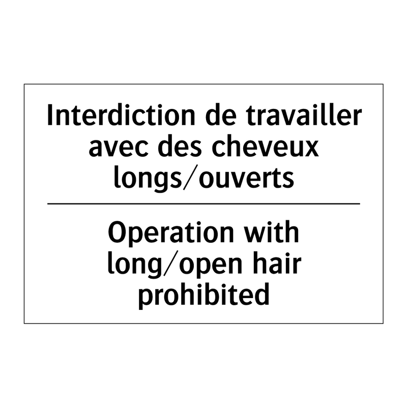 Interdiction de travailler avec  /.../ - Operation with long/open hair  /.../