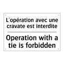 L'opération avec une cravate est  /.../ - Operation with a tie is forbidden /.../