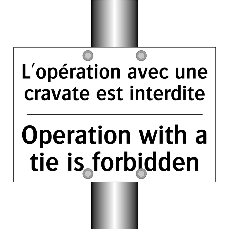 L'opération avec une cravate est  /.../ - Operation with a tie is forbidden /.../