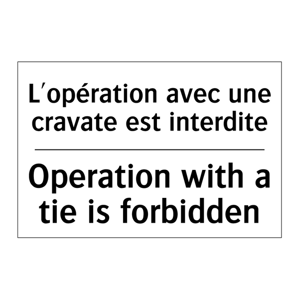 L'opération avec une cravate est  /.../ - Operation with a tie is forbidden /.../