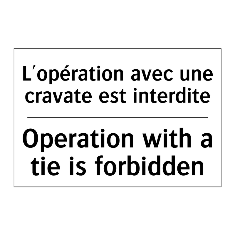 L'opération avec une cravate est  /.../ - Operation with a tie is forbidden /.../