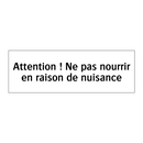Attention ! Ne pas nourrir en raison de nuisance