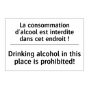 La consommation d'alcool est interdite  /.../ - Drinking alcohol in this place  /.../