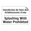Interdiction de faire des éclaboussures  /.../ - Splashing With Water Prohibited /.../